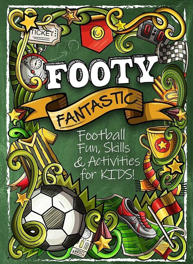 Footy Fantastic Football Fun, Skills & Activities for Kids